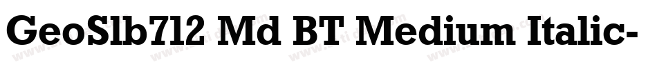 GeoSlb712 Md BT Medium Italic字体转换